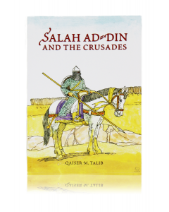 Salah Ad-Din and the Crusades (Paperback - Qaiser M. Talib)