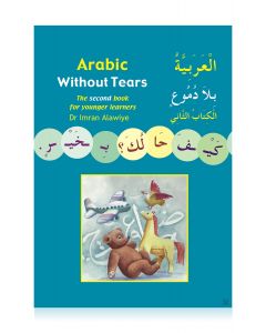 Arabic Without Tears - The Second Book for Younger Learners