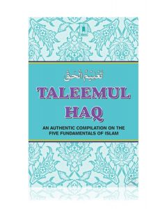 Taleemul Haq Compilation on the Five Fundamentals of Islam (Paperback Idara)