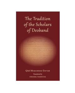 The Tradition of the Scholars of Deoband (Turath Publishing)