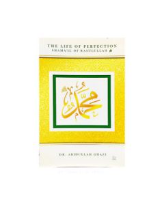 The Life of Perfection Shamail of Rasulullah (Paperback)